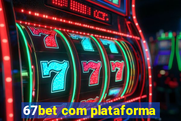 67bet com plataforma